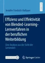 Effizienz und Effektivität von Blended-Learning-Lernverfahren in der beruflichen Weiterbildung Effizienz und Effektivität von Blended-Learning-Lernverfahren in der beruflichen Weiterbildung